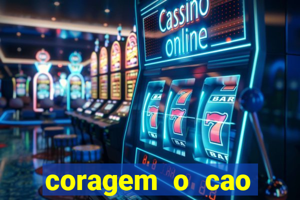 coragem o cao covarde assistir