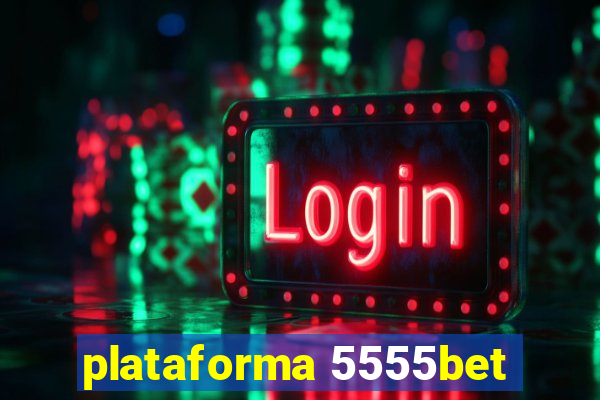 plataforma 5555bet