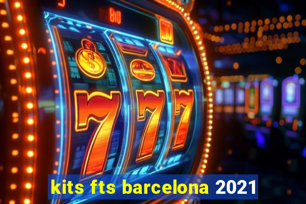 kits fts barcelona 2021