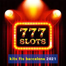 kits fts barcelona 2021