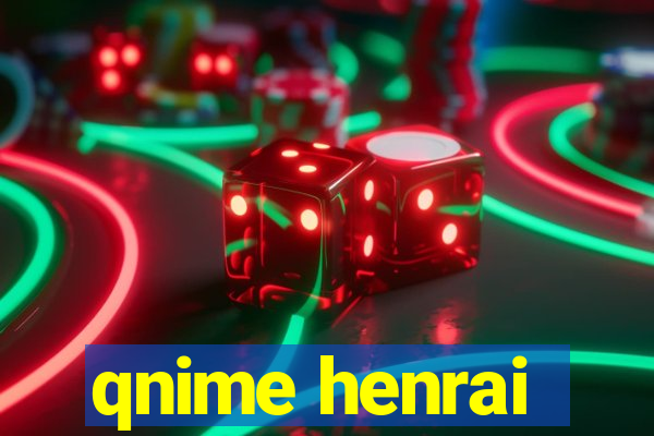 qnime henrai