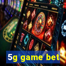 5g game bet