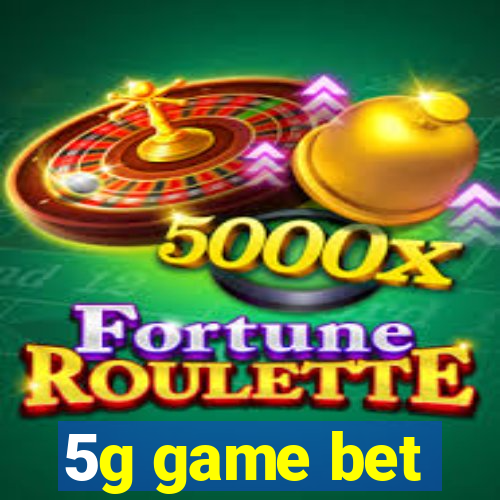 5g game bet