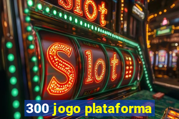 300 jogo plataforma