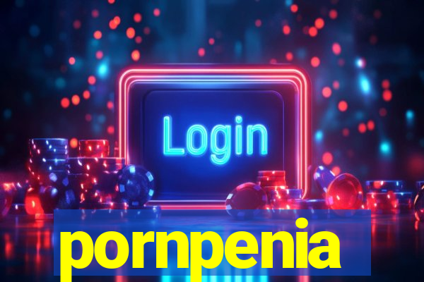 pornpenia