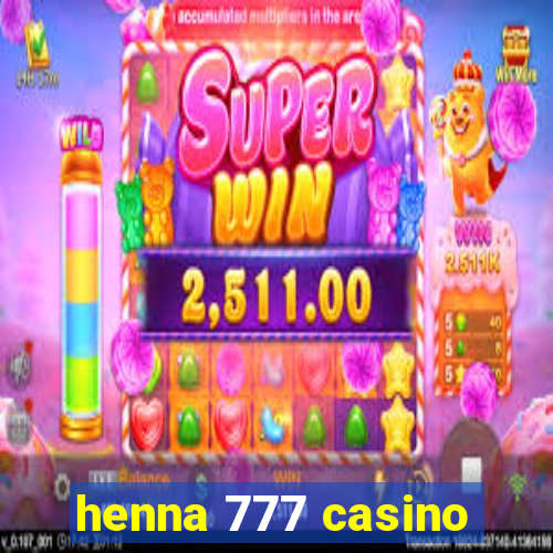 henna 777 casino