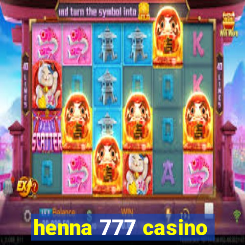 henna 777 casino