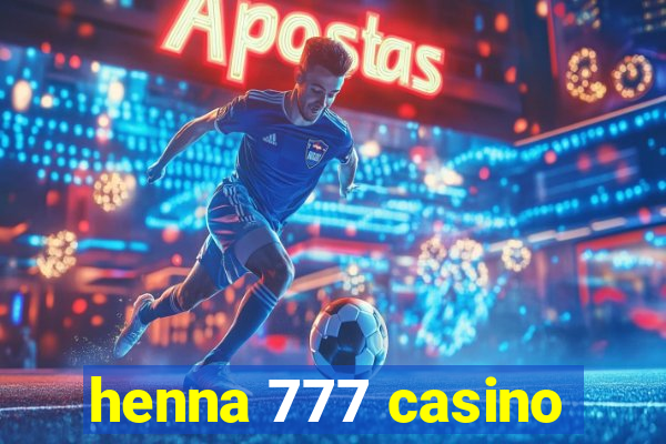 henna 777 casino