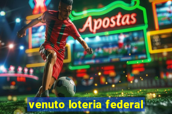 venuto loteria federal