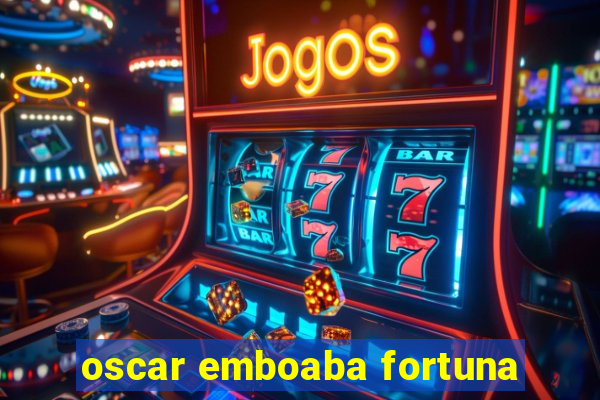 oscar emboaba fortuna