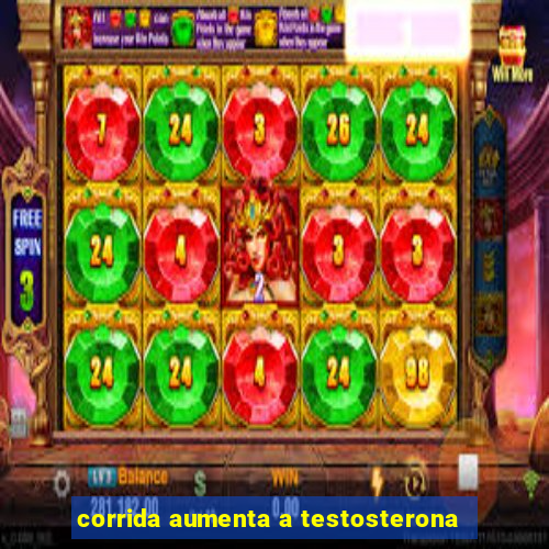 corrida aumenta a testosterona