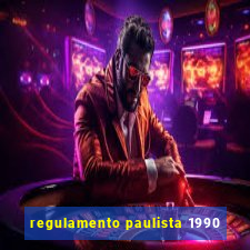 regulamento paulista 1990