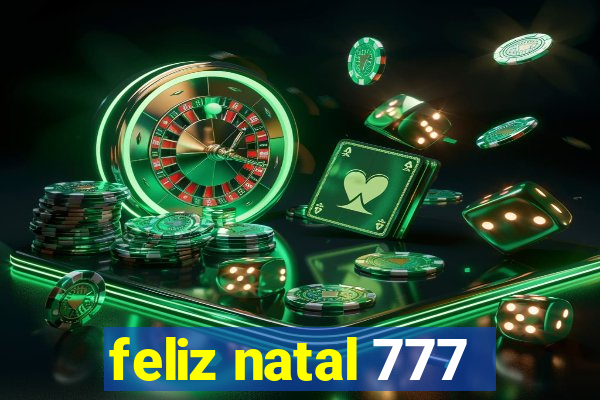 feliz natal 777