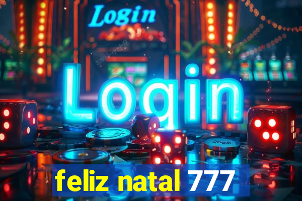 feliz natal 777