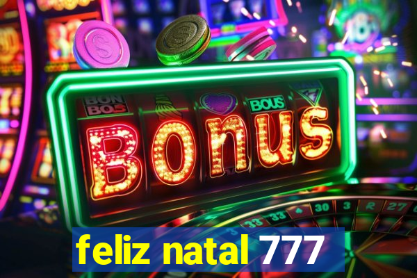 feliz natal 777