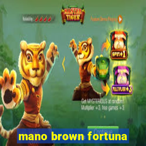 mano brown fortuna