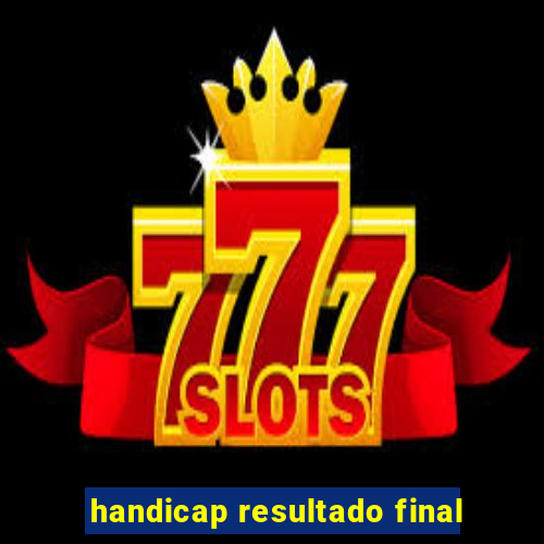 handicap resultado final