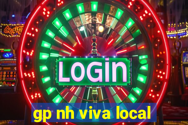 gp nh viva local