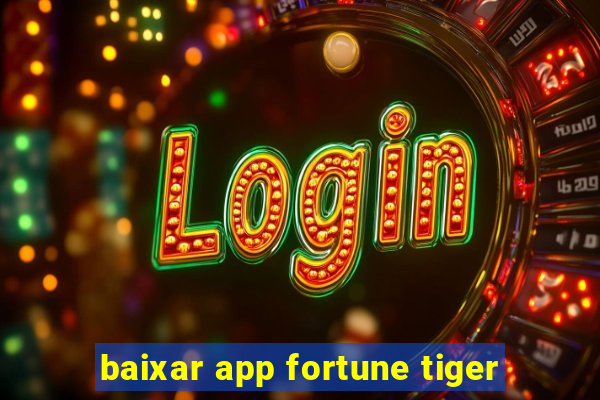 baixar app fortune tiger