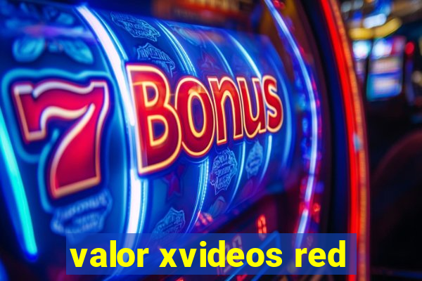 valor xvideos red