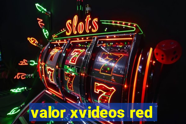 valor xvideos red