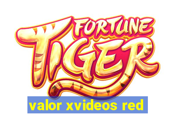 valor xvideos red