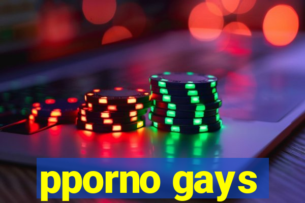 pporno gays