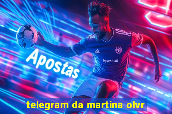 telegram da martina olvr