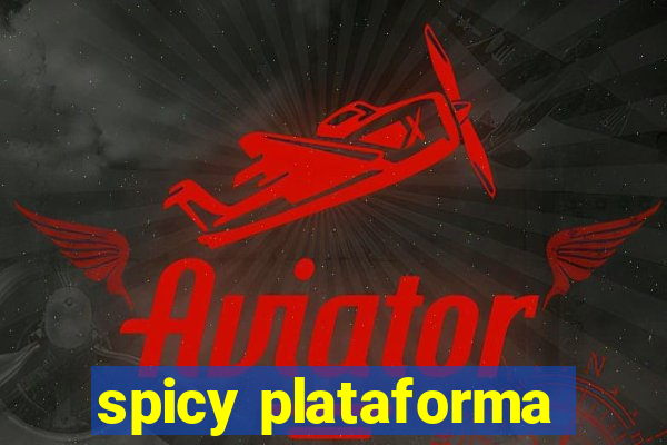 spicy plataforma