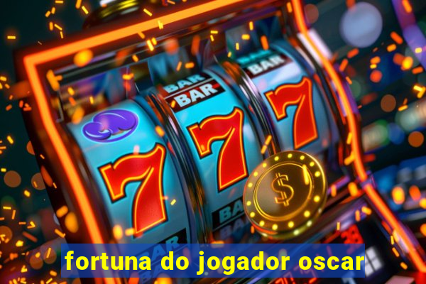 fortuna do jogador oscar