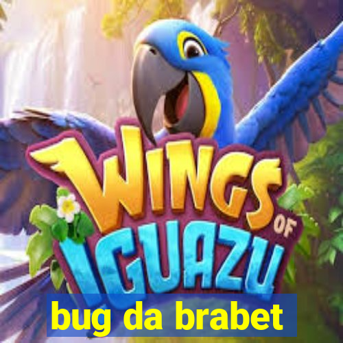 bug da brabet