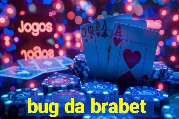 bug da brabet