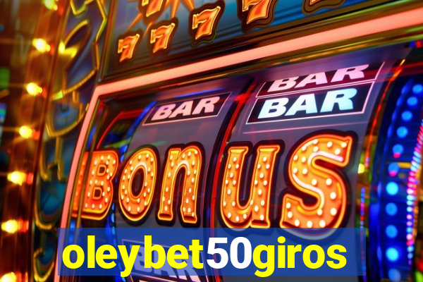 oleybet50giros