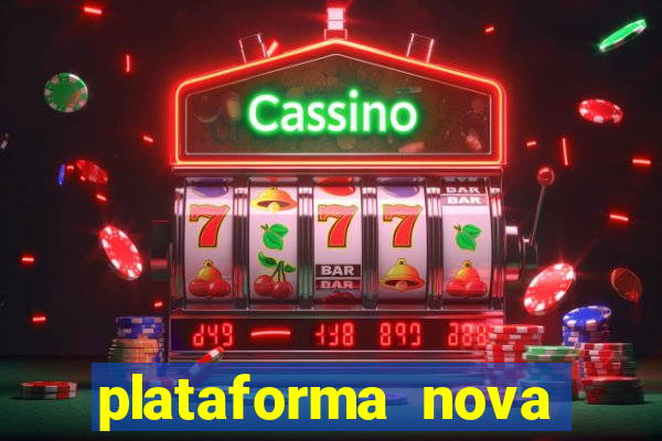 plataforma nova pagando muito hoje