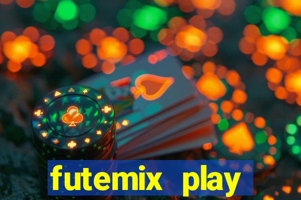 futemix play futebol ao vivo