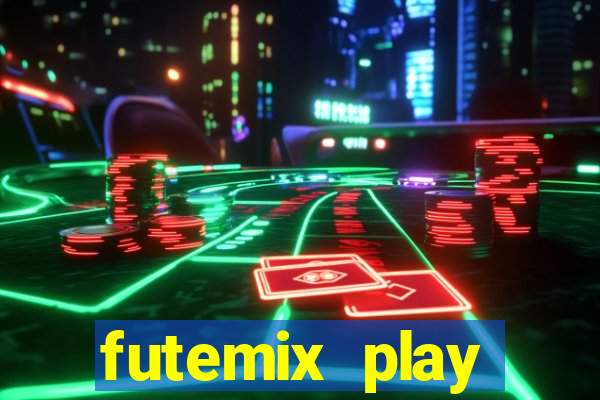 futemix play futebol ao vivo