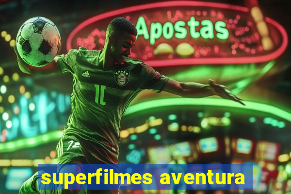 superfilmes aventura