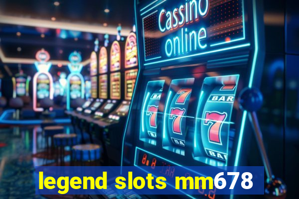 legend slots mm678