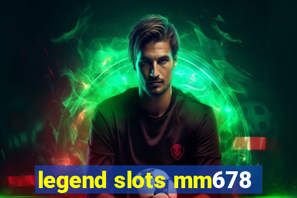 legend slots mm678