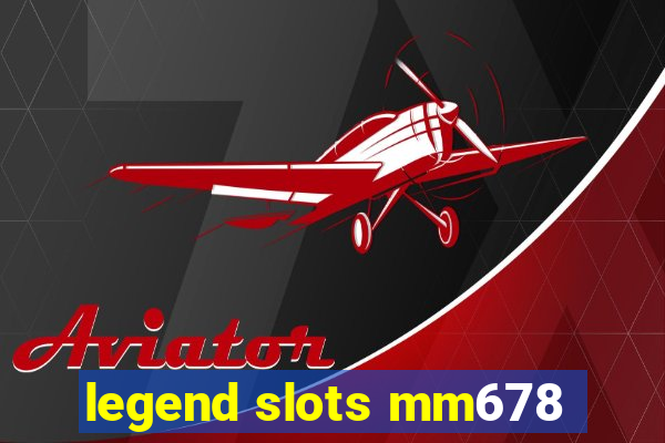 legend slots mm678