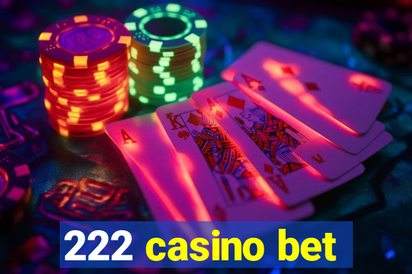 222 casino bet