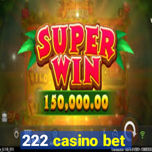 222 casino bet