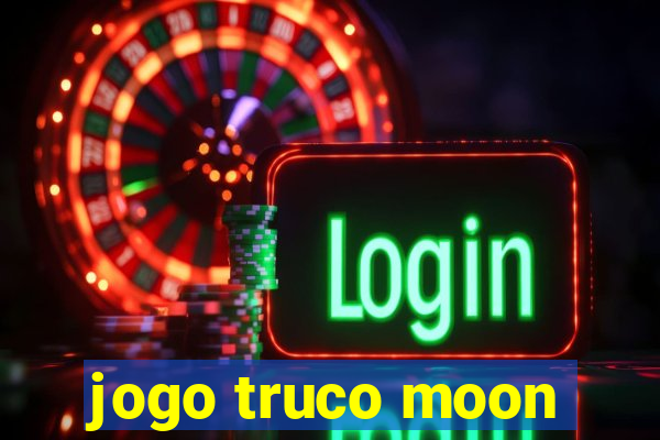 jogo truco moon