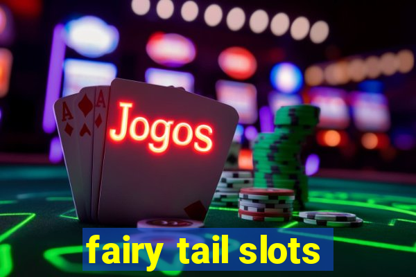 fairy tail slots