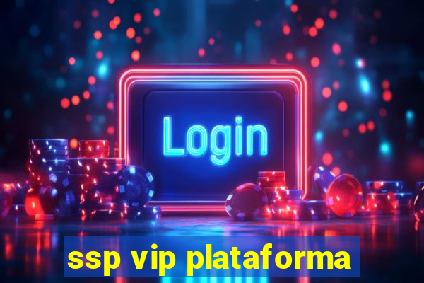 ssp vip plataforma