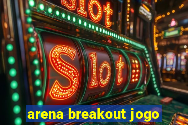 arena breakout jogo