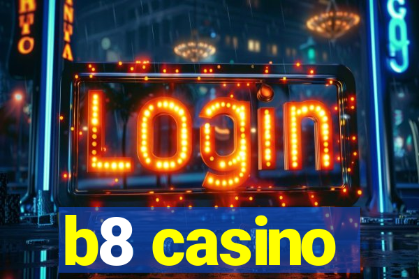 b8 casino