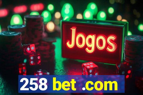 258 bet .com