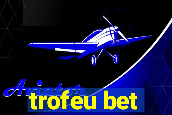 trofeu bet