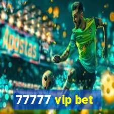 77777 vip bet